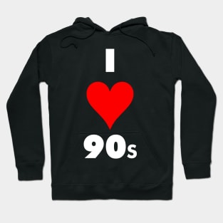 I LOVE 90S Hoodie